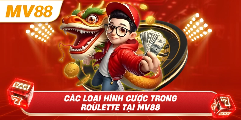 Các loại hình cược trong roulette tại MV88