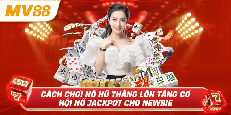 Cách chơi nổ hũ thắng lớn là chọn game RTP cao