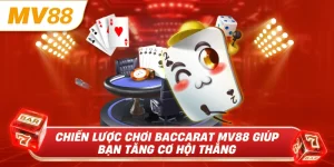 Chiến lược chơi baccarat mv88 giúp bạn tăng cơ hội thắng