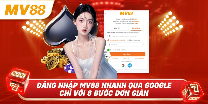 Đăng nhập MV88 nhanh qua Google chỉ với 8 bước đơn giản