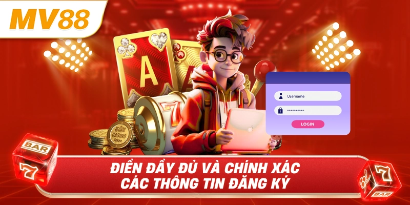 Điền đầy đủ và chính xác các thông tin đăng ký