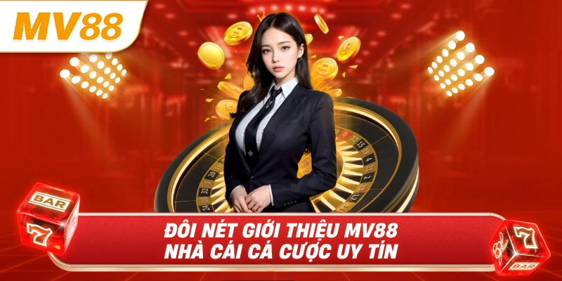 Đôi nét giới thiệu MV88 nhà cái cá cược uy tín