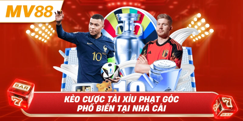 Kèo cược tài xỉu phạt góc phổ biến tại nhà cái