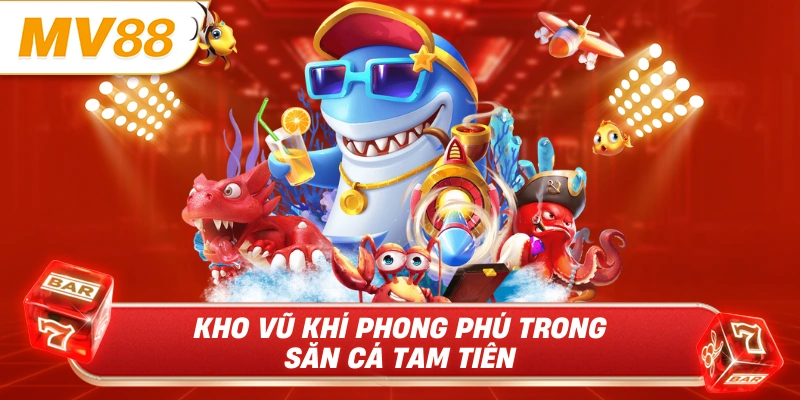 Kho vũ khí phong phú trong săn cá tam tiên