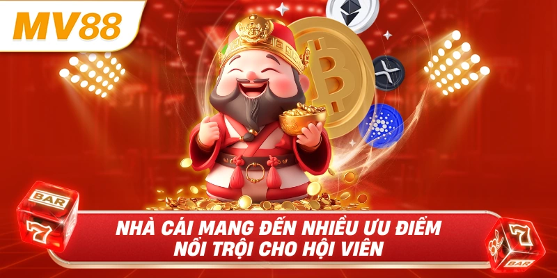 Nhà cái mang đến nhiều ưu điểm nổi trội cho hội viên