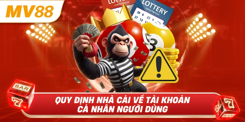 Quy định nhà cái về tài khoản cá nhân người dùng