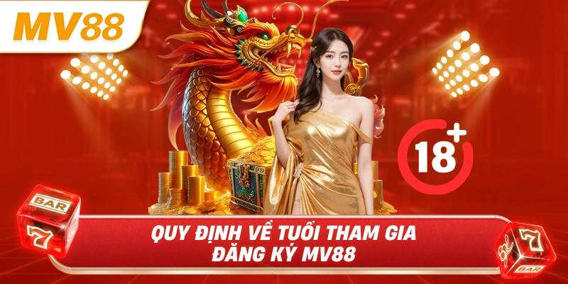 Quy định về tuổi tham gia đăng ký MV88
