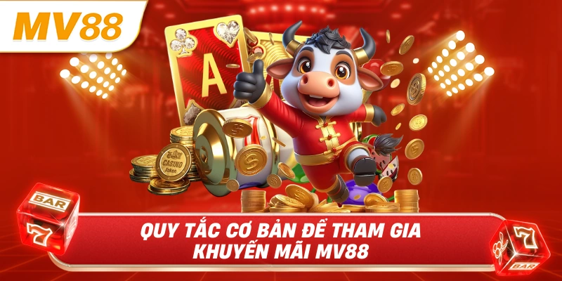 Quy tắc cơ bản để tham gia khuyến mãi MV88