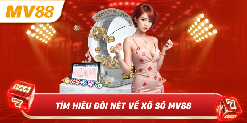 Tìm hiểu đôi nét về xổ số MV88