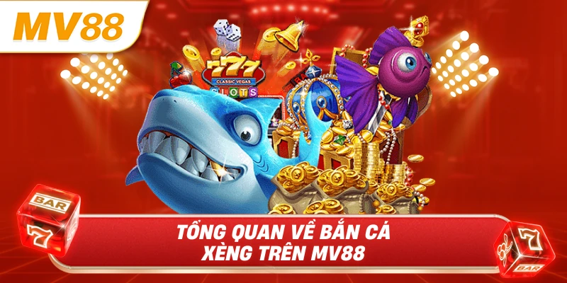 Tổng quan về bắn cá xèng trên MV88
